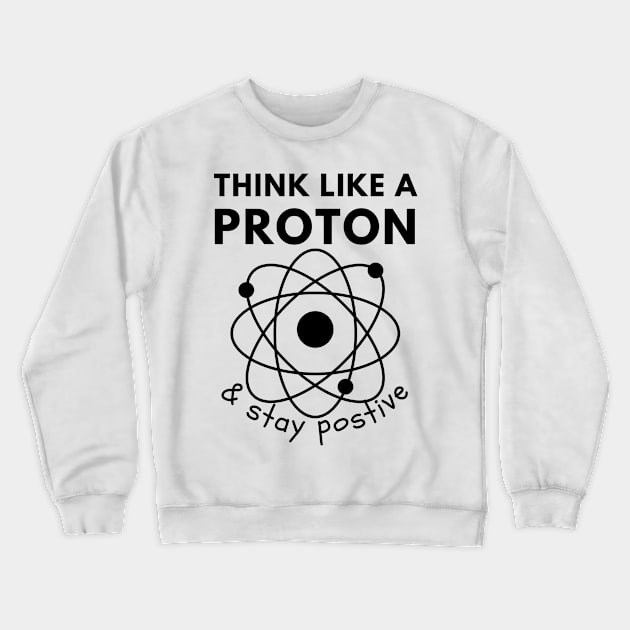 Think like a Proton Crewneck Sweatshirt by Statement-Designs